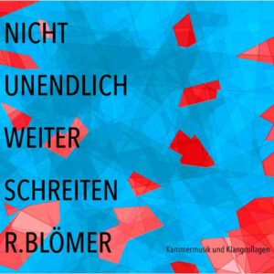 CD Rüdiger Blömer - Nicht unendlich weiter schreiten